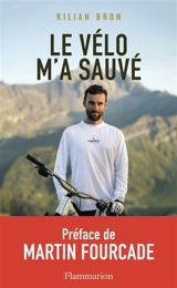 Le vélo m'a sauvé : récit - Kilian Bron
