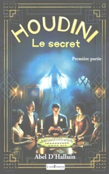 Houdini : le secret. Vol. 1 - Abel d' Halluin
