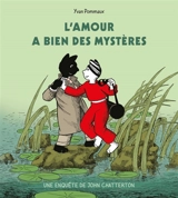 L'amour a bien de mystères : une enquête de John Chatterton - Yvan Pommaux