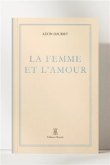 La femme et l'amour - François Léon-Daudet