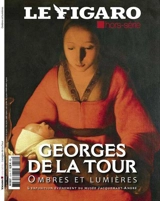 Le Figaro, hors-série. Georges de La Tour : ombres et lumières : l'exposition événement du musée Jacquemart-André