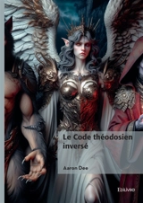Le Code théodosien inversé : Tome 1 - Aaron Dee