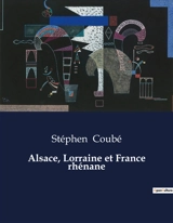 Alsace, Lorraine et France rhénane - Stéphen Coubé