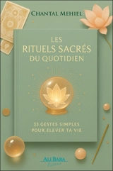 Les rituels sacrés du quotidien : 33 gestes simples pour élever ta vie - Chantal Mehiel