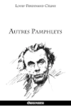 Autres pamphlets - Destouches, Louis-Ferdinand