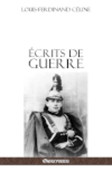 Ecrits de guerre - Destouches, Louis-Ferdinand