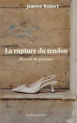 La rupture du tendon - Jeanne Robert