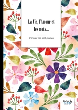 La Vie, l'Amour et les mots...