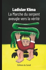 La marche du serpent aveugle vers la vérité - Ladislav Klima
