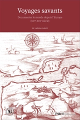 Voyages savants : écritures du monde (XVIe-XIXe siècles)