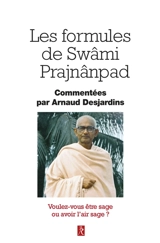 Les formules de Swâmi Prajnânpad : voulez-vous être sage ou avoir l'air sage ? - Svami Prajnanpad