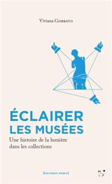 Eclairer les musées : une histoire de la lumière dans les collections - Viviana Gobbato