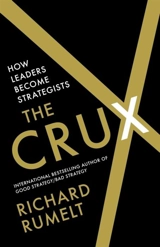 The Crux : How Leaders Become Strategists - Richard P. Rumelt