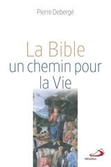 La Bible, un chemin pour la Vie - Pierre Debergé