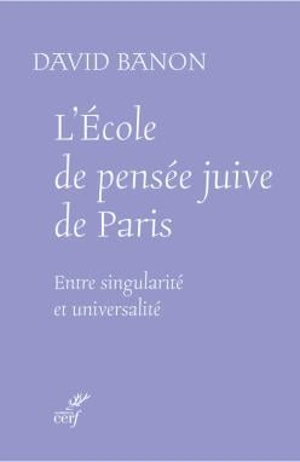 L'Ecole de pensée juive de Paris : entre singularité et universalité - David Banon