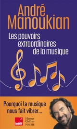 Les pouvoirs extraordinaires de la musique - André Manoukian