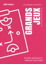 Grands jeux : les préparer, les animer... - Arnaud Gauthier