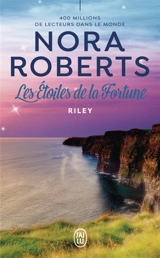 Les étoiles de la fortune. Vol. 3. Riley - Nora Roberts