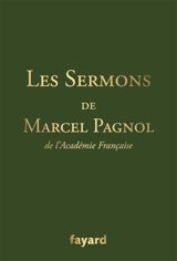 Les sermons de Marcel Pagnol, de l'Académie française - Marcel Pagnol