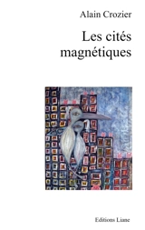 Les cités magnétiques - Alain Crozier