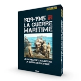 1939-1945 : la guerre maritime : la bataille de l'Atlantique, la guerre du Pacifique - Frédéric Guelton