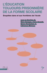 L'éducation toujours prisonnière de la forme scolaire : enquêtes dans et aux frontières de l'école
