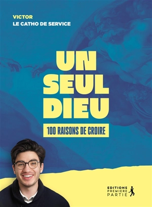 Un seul Dieu : 100 raisons de croire - Victor Dubois de Montreynaud