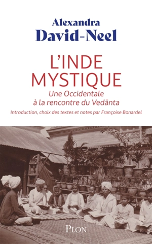 L'Inde mystique : une occidentale à la rencontre du Vedanta - Alexandra David-Neel