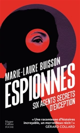 Espionnes : six agents secrets d'exception - Marie-Laure Buisson