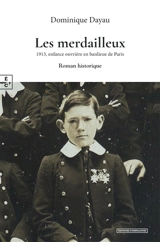 Les merdailleux : 1913, enfance ouvrière en banlieue de Paris : roman historique - Dominique Dayau