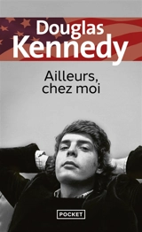 Ailleurs, chez moi - Douglas Kennedy