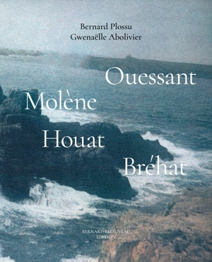 Ouessant, Molene, Houat, Brehat - Bernard Plossu