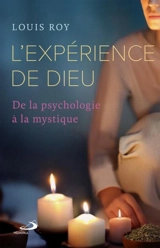 L'Expérience de Dieu : De la psychologie à la mystique - Louis Roy