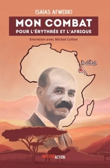 Mon combat pour l'Erythrée et l'Afrique : entretien avec Michel Collon - Isaias Afwerki