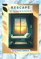 Rescapé : un rescapé de la Covid-19 - Carrol Michée Vangu Nsasi