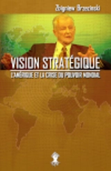 Vision stratégique : L'Amérique et la crise du pouvoir mondial - Zbigniew Brzezinski