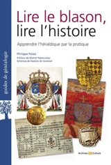 Lire le blason, lire l'histoire : apprendre l'héraldique par la pratique - Philippe Palasi