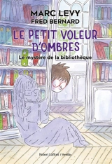Le petit voleur d'ombres. Vol. 8. Le mystère de la bibliothèque - Marc Levy