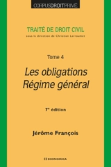Traité de droit civil. Vol. 4. Les obligations, régime général - Jérôme François