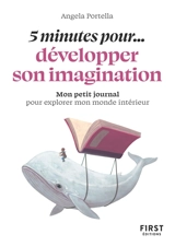 5 minutes pour... développer son imagination : mon petit journal pour explorer mon monde intérieur - Angela Portella