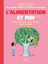L'alimentation et moi : l'essentiel pour bien manger sans stresser - Audrey Guiller