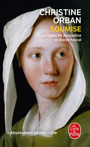 Soumise : le roman de Jacqueline et Blaise Pascal - Christine Orban