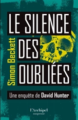 Une enquête de David Hunter. Le silence des oubliées - Simon Beckett