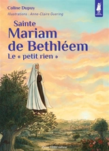 Sainte Mariam de Bethléem : le petit rien - Coline Dupuy