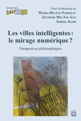 Les villes intelligentes : le mirage numérique ? : Perspectives philosophiques - Soheil Kash