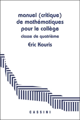 Manuel (critique) de mathématiques pour le collège : démontrer, rédiger, calculer : classe de quatrième - Eric Kouris