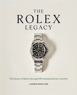 The Rolex Legacy - Dowling, James