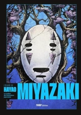 L'oeuvre de Hayao Miyazaki : le maître de l'animation japonaise - Gael Berton