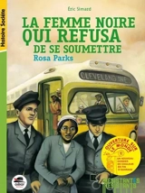 La femme noire qui refusa de se soumettre : Rosa Parks - Eric Simard