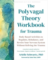 The Polyvagal Theory Workbook for Trauma - Schwartz, Arielle
